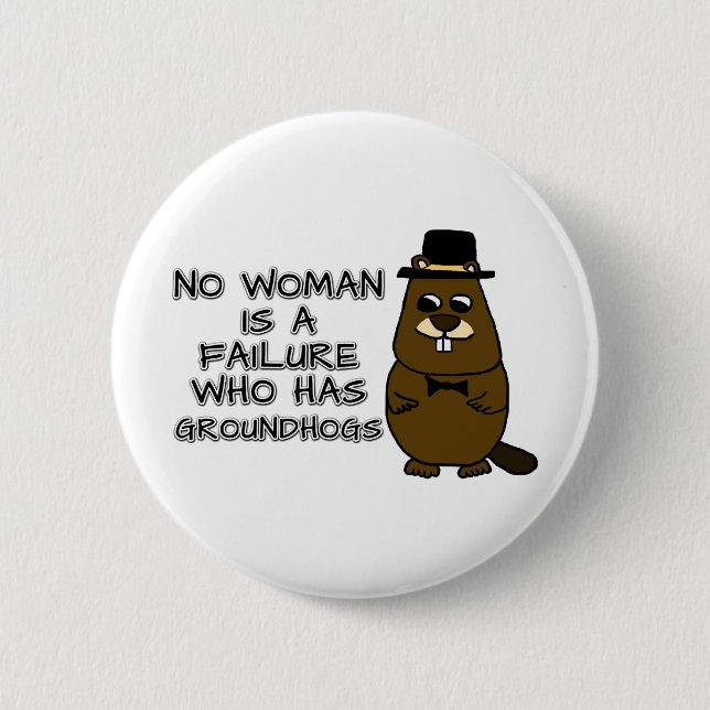 No woman is a failure who has Groundhogs 2 Inch Round Button (Front)