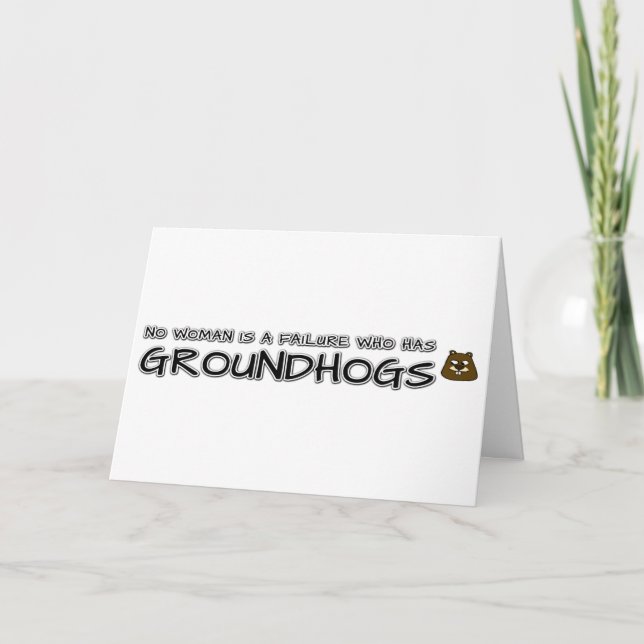 No woman is a failure who has Groundhogs Card (Front)