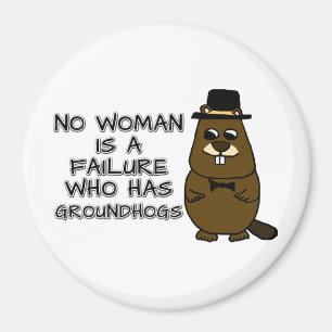 No woman is a failure who has Groundhogs Magnet