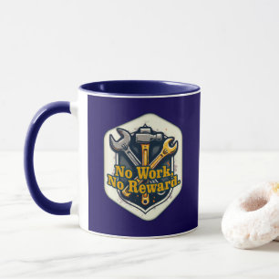 No Work No Reward Worker Motivation Shirt Mug