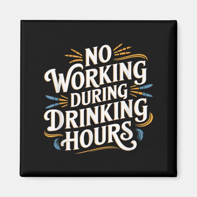 No Working During Drinking Hours Funny Drinking Qu Magnet (Front)