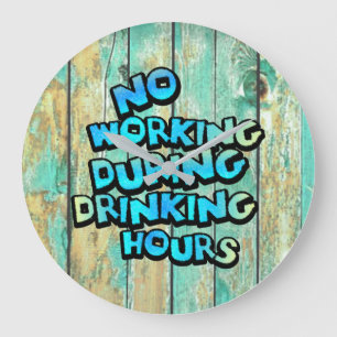 No Working During Drinking Hours Large Clock