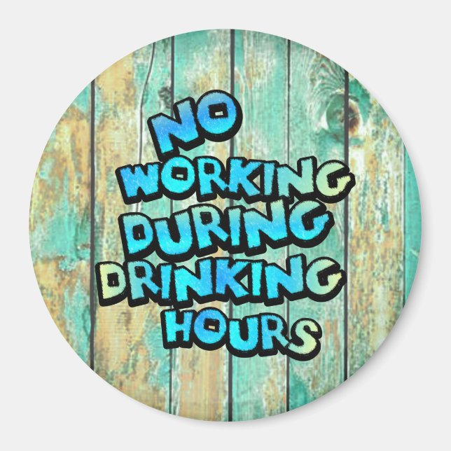 No Working During Drinking Hours Magnet (Front)