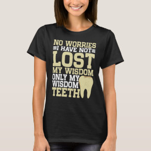 No Worries I Have Not Lost My Wisdom Only My Wisdo T-Shirt
