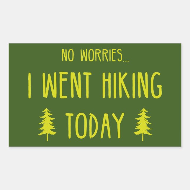 No Worries I Went Hiking Today Sticker (Front)