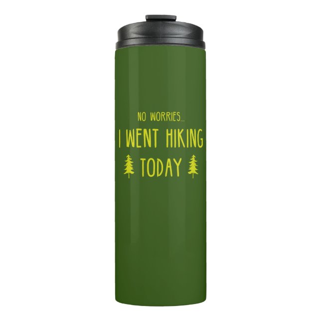 No Worries I Went Hiking Today Thermal Tumbler (Front)