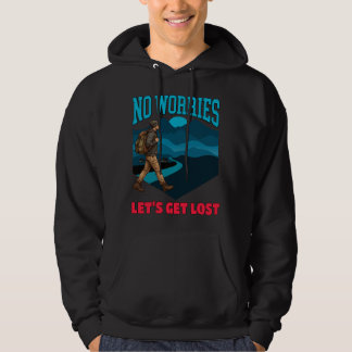 No Worries, Lets Get Lost! 6K HDR Hoodie