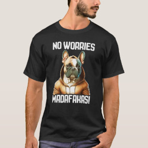No Worries Madafakas Pitbull I Pitbull No Worries T-Shirt