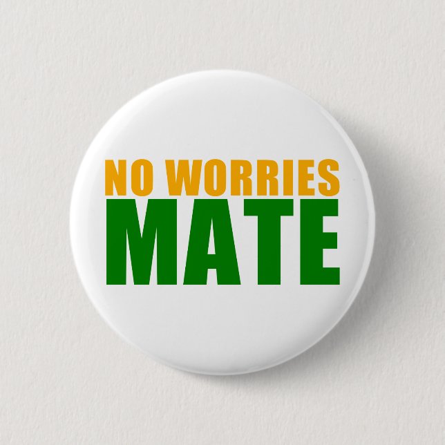 no worries mate 2 inch round button (Front)
