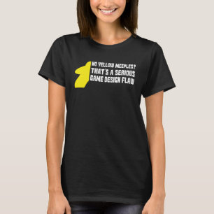 No Yellow Meeples Is Serious Game Flaw Board Gamer T-Shirt