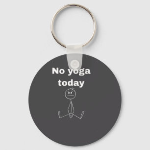 No Yoga Today Quote Introvert Relax Day Vibes Keychain