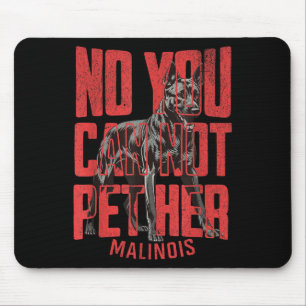 No You Can't Pet Her Malinois Funny K9 Military Ha Mouse Pad