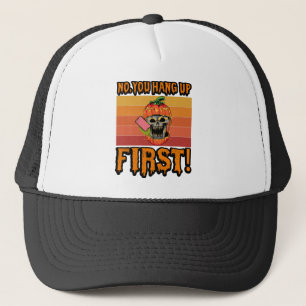 No You Hang Up First Funny Ghostface Calling Trucker Hat