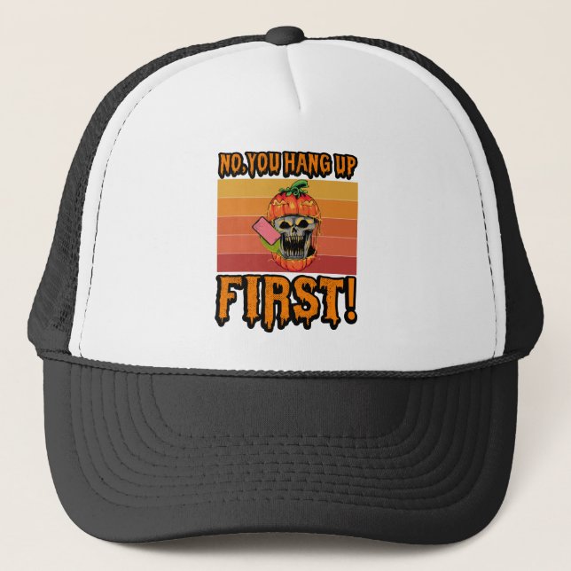 No You Hang Up First Funny Ghostface Calling Trucker Hat (Front)
