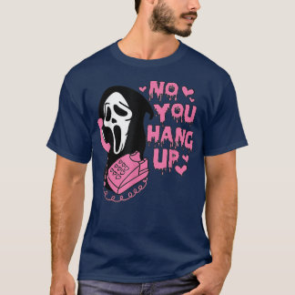 No you hang up Funny ghost calling  T-Shirt