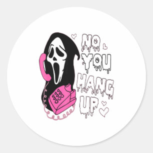 No You Hang Up Funny Valentine  Classic Round Sticker