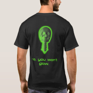 No, You Won't Glow Radiology Tech Design T-Shirt