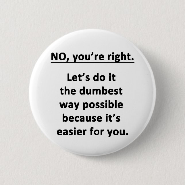 No. You're Right. 2 Inch Round Button (Front)