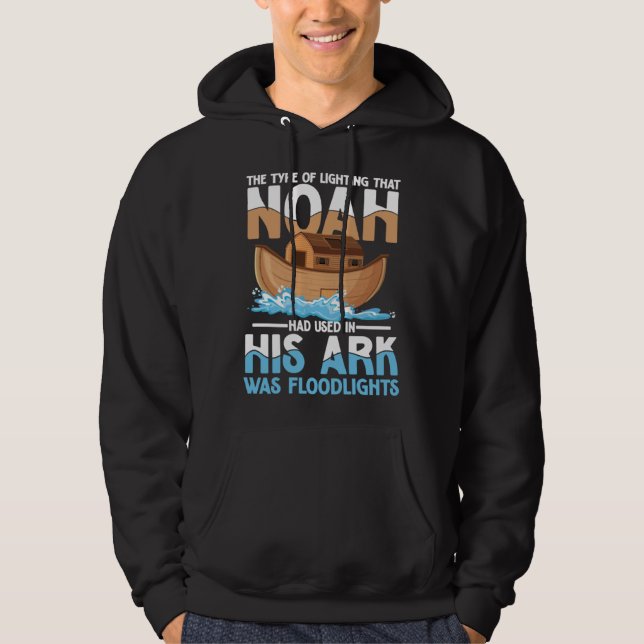 Noah Had Used In His Ark Was Floodlights Hoodie (Front)