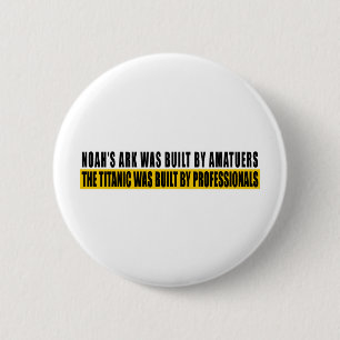 Noah's Ark was bult by Amatuers... 2 Inch Round Button