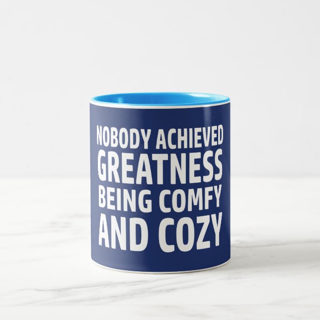 Nobody Achieved Greatness Being Comfy And Cozy Two-Tone Coffee Mug (Center)