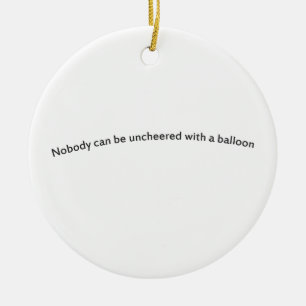 Nobody can be uncheered with a balloon ceramic ornament