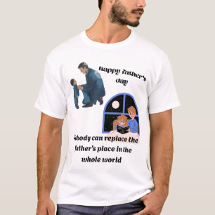 Nobody Can Replace the Place of a Father - T-shirt