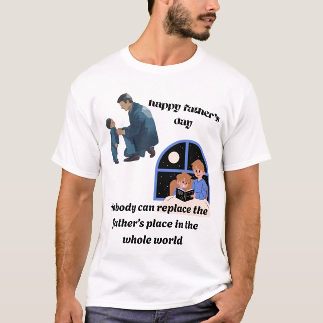 Nobody Can Replace the Place of a Father - T-shirt (Front)