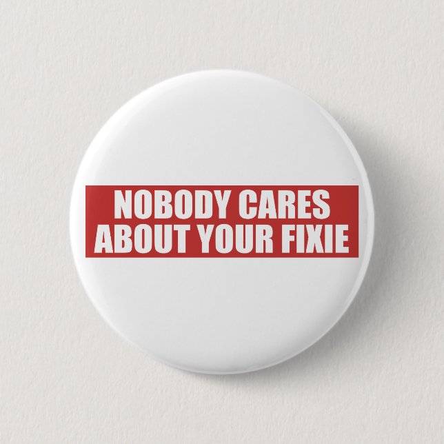 Nobody Cares About Your Fixie 2 Inch Round Button (Front)