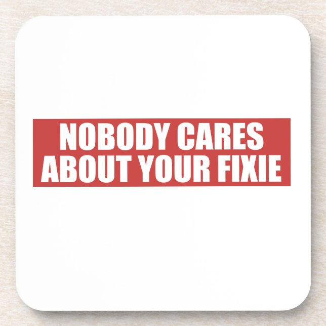 Nobody Cares About Your Fixie Coaster (Front)