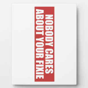 Nobody Cares About Your Fixie Plaque