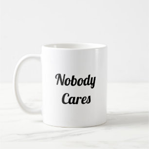 Nobody Cares Coffee Mug