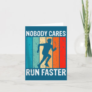 Nobody Cares Run Faster Funny Sarcastic Runner Quo Card