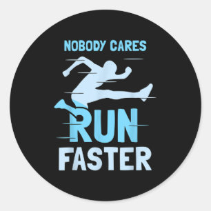 Nobody Cares Run Faster Team Sayings Motivation Cu Classic Round Sticker