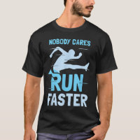 Nobody Cares Run Faster Team Sayings Motivation Cu
