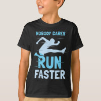 Nobody Cares Run Faster Team Sayings Motivation Cu