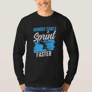 Nobody Cares Sprint Faster Sayings Motivation Cute T-Shirt