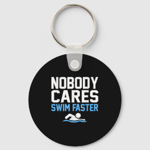 Nobody Cares Swim Faster Fun Swimmer Swimming Coac Keychain