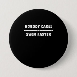Nobody Cares Swim Faster Motivational Swimming Gif 3 Inch Round Button