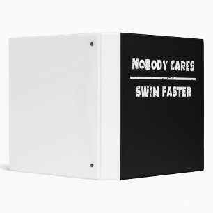 Nobody Cares Swim Faster Motivational Swimming Gif Binder