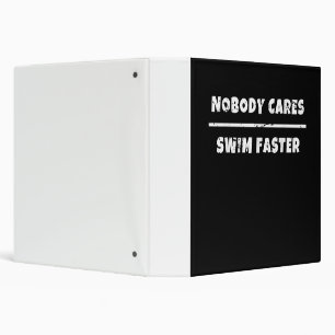 Nobody Cares Swim Faster Motivational Swimming Gif Binder
