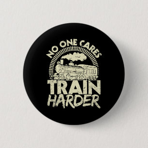 Nobody Cares Train Harder Gym Locomotive Weightlif 2 Inch Round Button