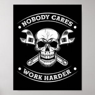 Nobody Cares Work Entrepreneur Harder Motivation J Poster