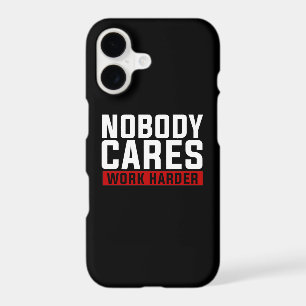 Nobody Cares Work Harder