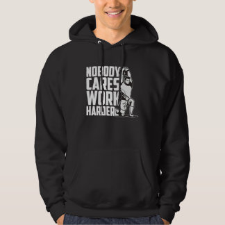 Nobody Cares Work Harder Fitness Trainer Motivatio Hoodie