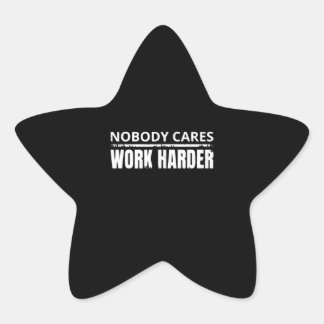 Nobody Cares Work Harder Fitness Workout Gym Gift Star Sticker