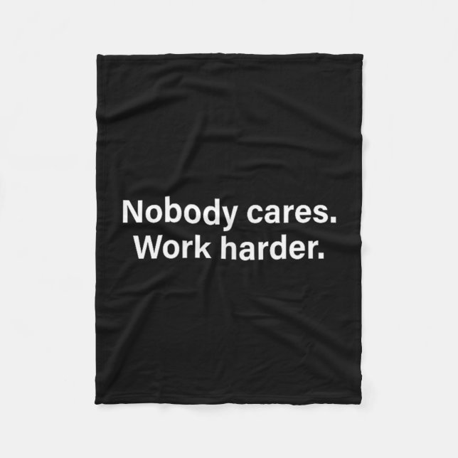 Nobody Cares Work Harder Fitness Workout Motivatio Fleece Blanket (Front)