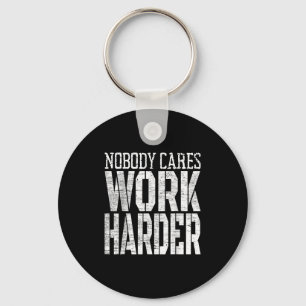 Nobody Cares Work Harder Fitness Workout Motivatio Keychain