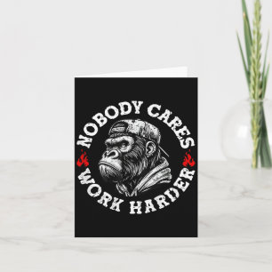Nobody Cares Work Harder Funny Monkey (on Back)  Card