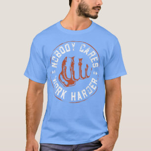 Nobody Cares Work Harder Funny Workout Fitness Gym T-Shirt